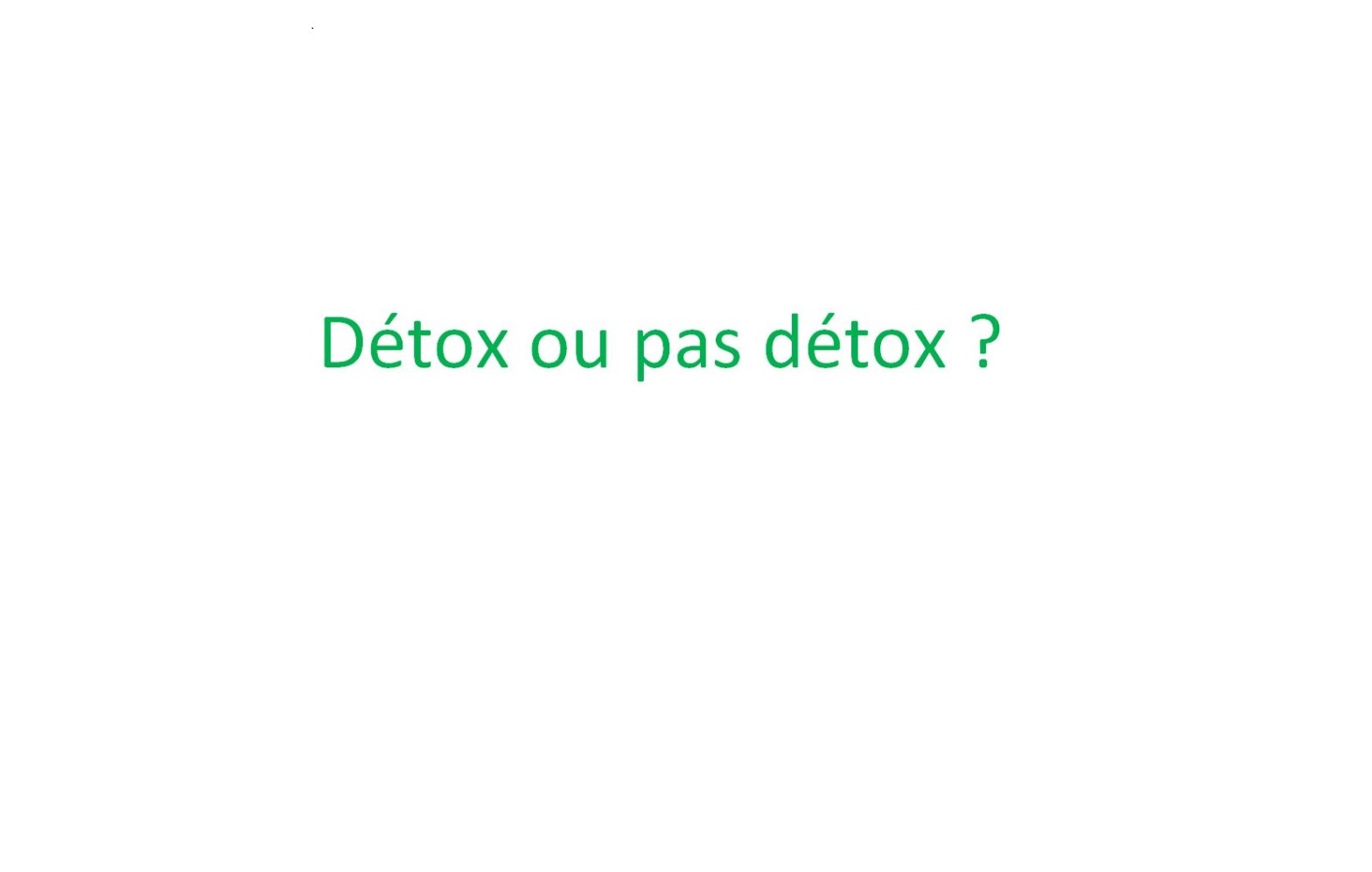détox ou pas détox Bien-être